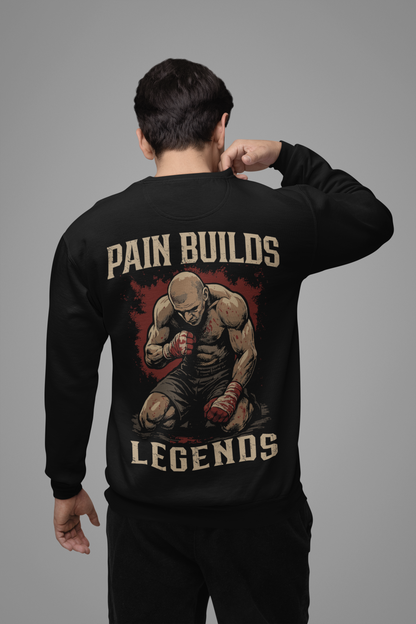 pain builds legends sweatshirt - gritty boxing warrior artwork