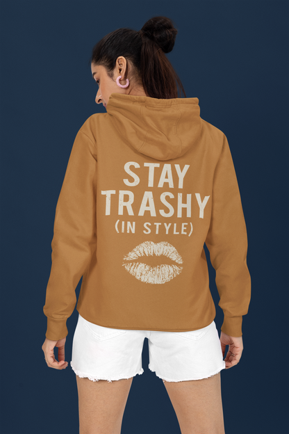 Stay Trashy (in style) Hoodie