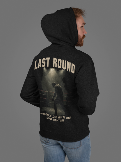 last round hoodie – you only lose when you stop fighting