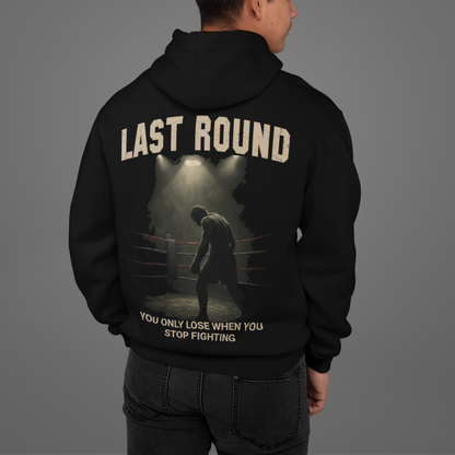 last round hoodie – you only lose when you stop fighting