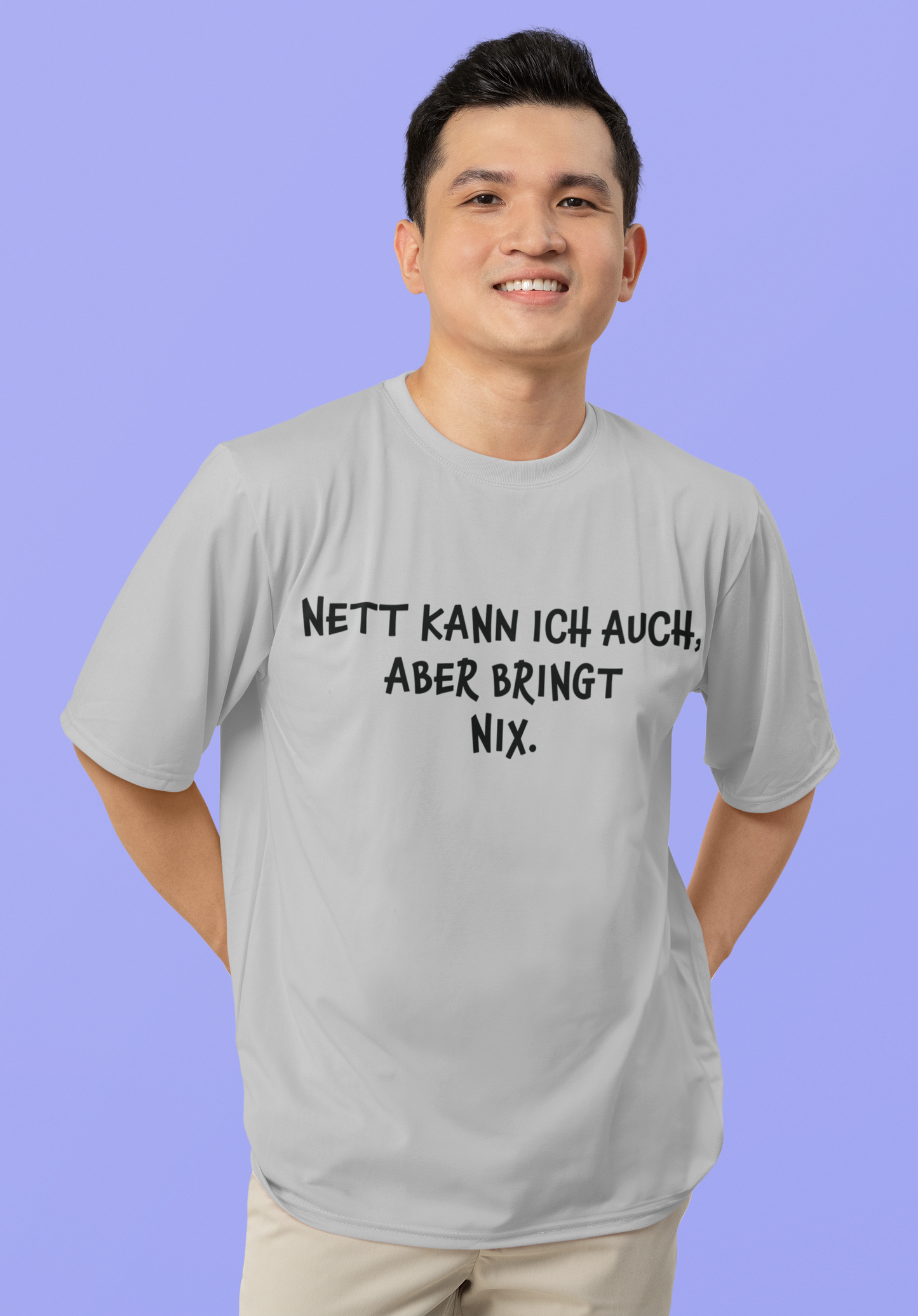 "Nett kann ich auch, aber bringt nix“ Organic Shirt