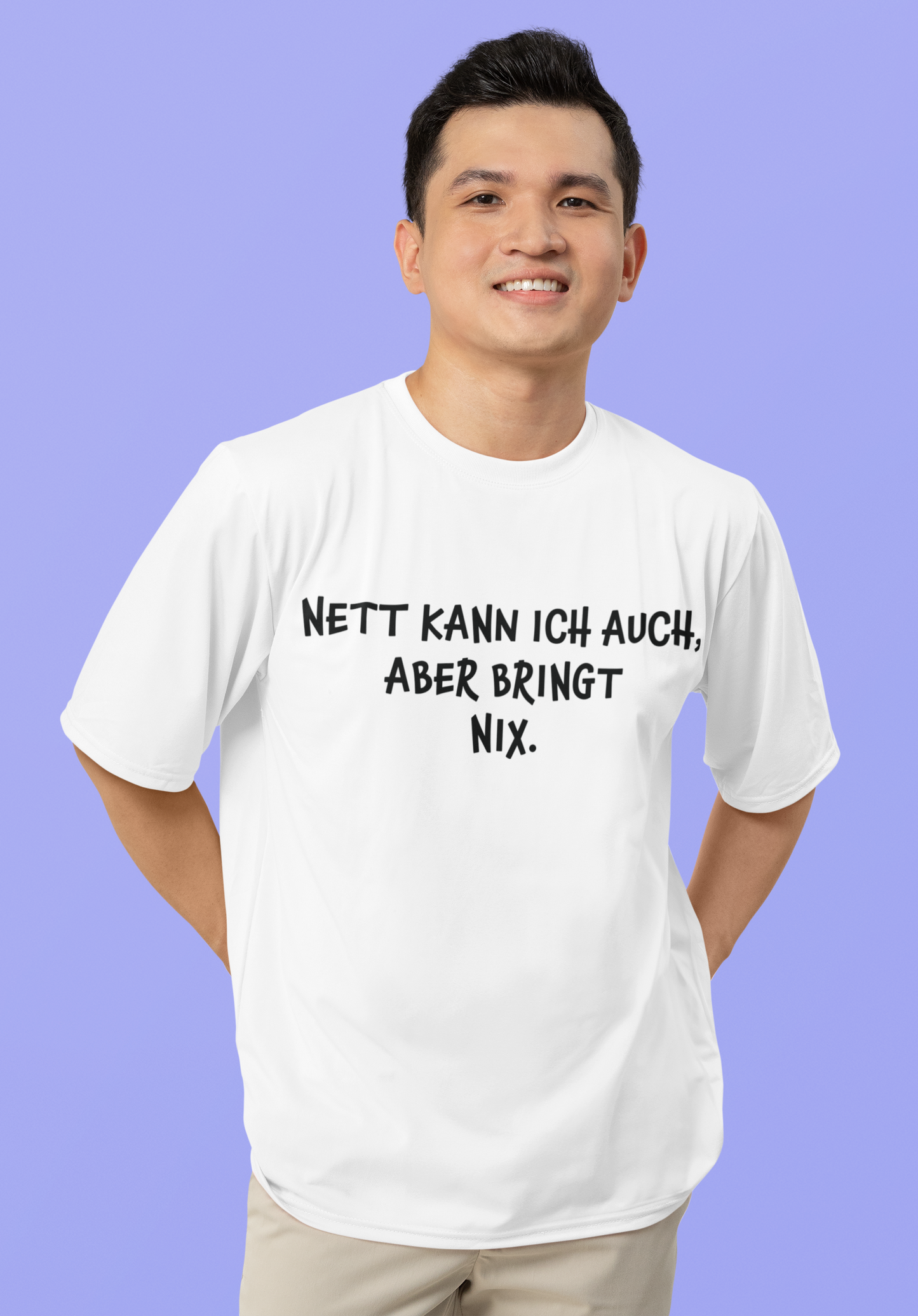 "Nett kann ich auch, aber bringt nix“ Organic Shirt