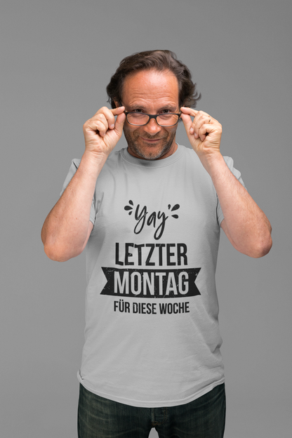 Montag T-Shirt – „Yay letzter Montag für diese Woche“ Organic Shirt