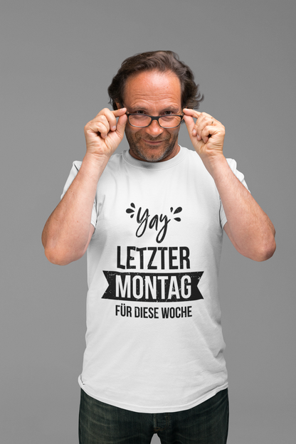 Montag T-Shirt – „Yay letzter Montag für diese Woche“ Organic Shirt