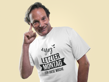 Montag T-Shirt – „Yay letzter Montag für diese Woche“ Organic Shirt